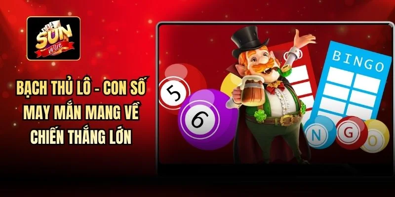 Bạch Thủ Lô - Con Số May Mắn Mang Về Chiến Thắng Lớn