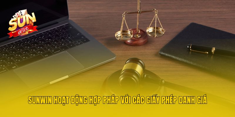 Sunwin hoạt động hợp pháp với các giấy phép danh giá