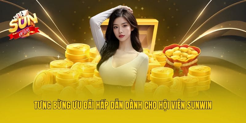 Tưng bừng ưu đãi hấp dẫn dành cho hội viên Sunwin